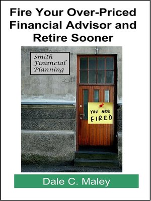 cover image of Fire Your Over-Priced Financial Advisor and Retire Sooner